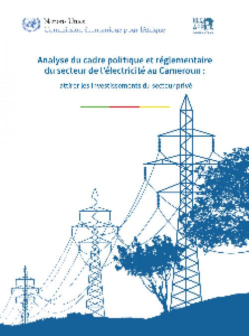 Analyse du cadre politique et réglementaire du secteur de l’électricité au Cameroun : attirer les investissements du secteur privé